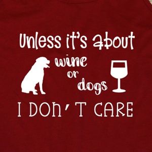 Unless It's About Wine or Dogs I Don't Care Tank